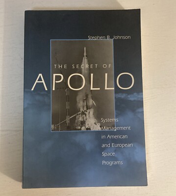 The Secret of Apollo : Systems Management in American And European Space Program