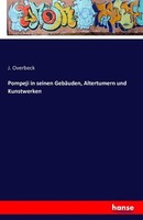 Pompeji In Seinen GebäUden, Altertumern Und Kunstwerken J. Overbeck