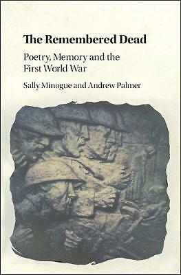 The Remembered Dead Poetry, Memory and the First World War Minogue Palmer