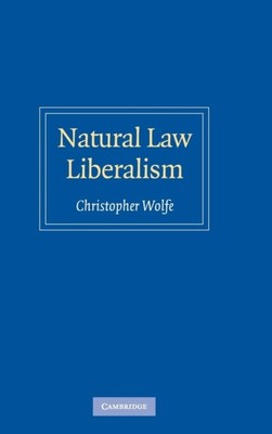 Wolfe - Natural Law Liberalism - New hardback or cased book - 55 - A555z