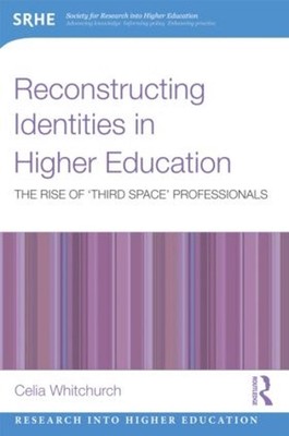 Reconstructing Identities in Higher Education: The rise of 'Third Space' profess