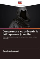 Comprendre Et PréVenir La DéLinquance JuvéNile 'Tunde Adeparusi Taschenbuch 2023