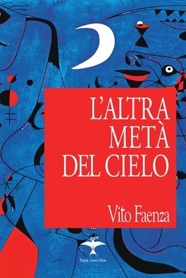 Die andere Hälfte des Himmels - Faenza Vito