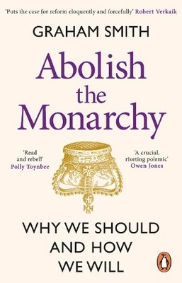 Graham Smith Abolish the Monarchy (Paperback) (UK IMPORT)
