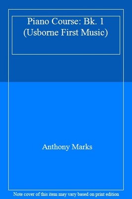 Piano Course: Bk. 1 (Usborne First Music),Anthony Marks