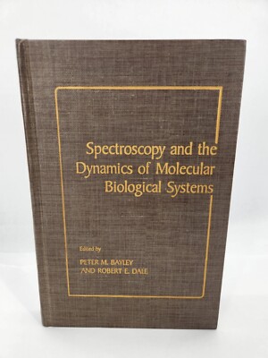 Spectroscopy and the Dynamics of Molecular Biological Systems by Bayley, Peter M