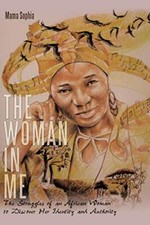 The Woman in Me: The Struggles of an African Woman to Discover Her Identity a-,