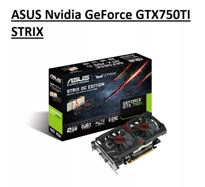 ASUS Nvidia Geforce GTX 750 Ti STRIX-GTX750TI-OC-2GD5 2GB GDDR5 | eBay