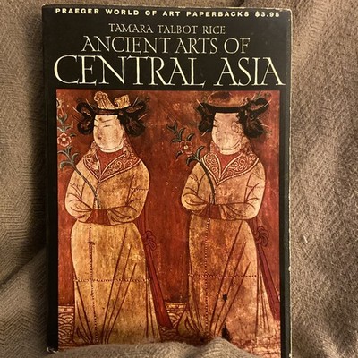 Ancient Arts of Central Asia (Tamara Talbot Rice - 1965) soft cover, vintage PB