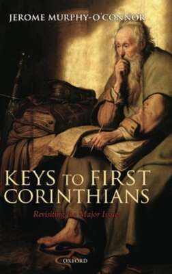 Keys to First Corinthians: Revisiting the Major Issues by Jerome Murphy O'Connor