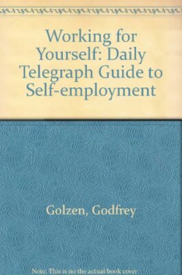 'WORKING FOR YOURSELF: ''DAILY TELEGRAPH'' GUIDE TO SELF-EMPLOY 