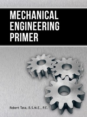 Robert Tata B.S.M.E. P.E. Mechanical Engineering Primer (Taschenbuch)