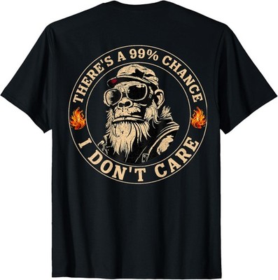 Funny Monkey There's A 99% Chance I Don't Care (On Back) T-Shirt