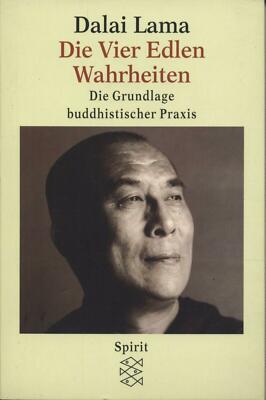 Dalai Lama DIE VIER EDLEN WAHRHEITEN Grundlage buddhistischer Praxis !NEU!