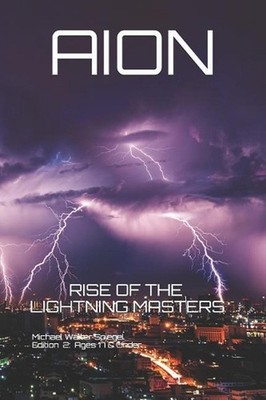 Aion: Rise of the Lightning Masters Edition 2: Kid-Teen Under 17 by Michael Walt