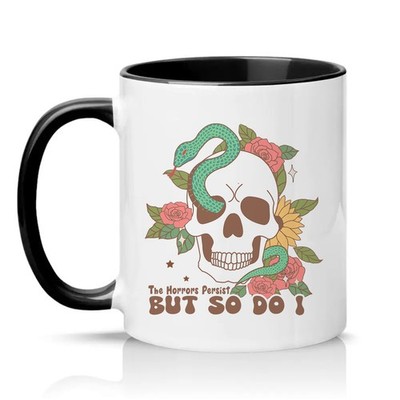 The Horrors Persist But So Unisex 11 Unzen Keramiktasse Goth dunkler Humor Geschenk