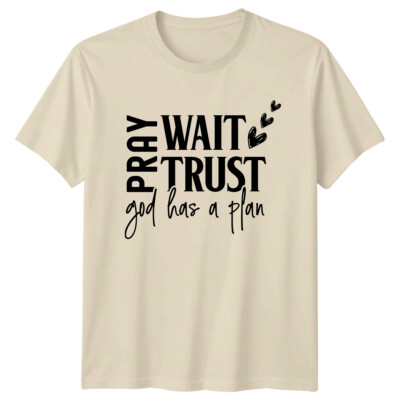 Pray Wait Trust God Has A Plan Christian Faith T-Shirt