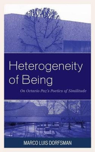 Heterogeneity Of Being: On Octavio Paz's Poetics Of Similitude