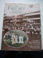 The Fast Set: The World of Edwardian Racing By George Plumptre