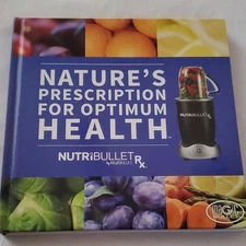 Nature's Prescription for Optimum Health (NutriBullet Rx, Hardcover)
