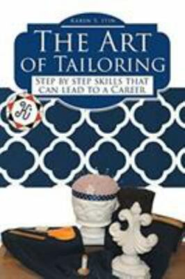 The Art of Tailoring: Step by step skills that can lead to a Career, Brand Ne...