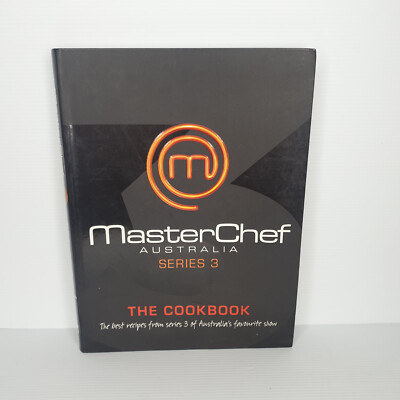 MasterChef Australia Series 3 by Masterchef -Great Recipes! The ...