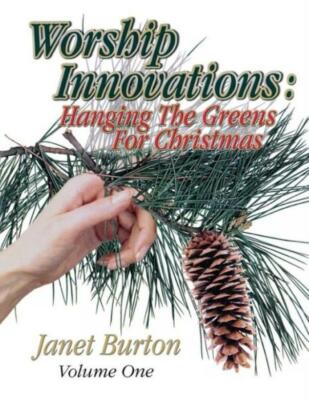 Worship Innovations Volume 1: Hanging The Greens For Christmas