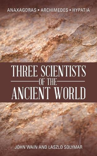 Thumbnail - John Wain Laszlo Solymar Three Scientists Of The Ancient World