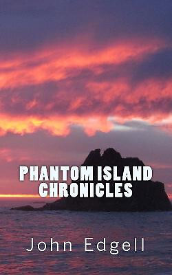Phantom Island Chronicles By John Edgell - New Copy - 9781548137793