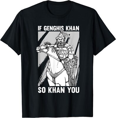 NEW LIMITED Funny Mongolian History Joke and Genghis Khan Quote T-Shirt