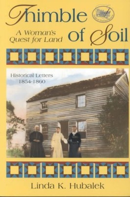 Thimble of Soil : A Womans Quest for Land, Paperback by Hubalek, Linda K., Br...