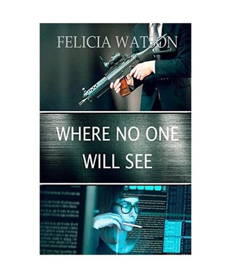 Where No One Will See, Felicia Watson