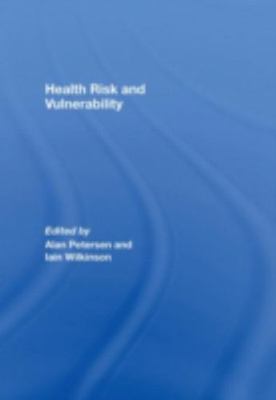 Health, Risk And Vulnerability, Hardcover by Petersen, Alan R. (EDT); Wilkins...