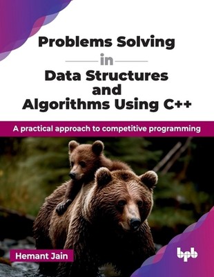 Problems Solving in Data Structures and Algorithms Using C++: A practical approa