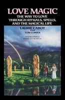 Love Magic The Way To Love Through Rituals, Spells, And The Magical Life Cabot
