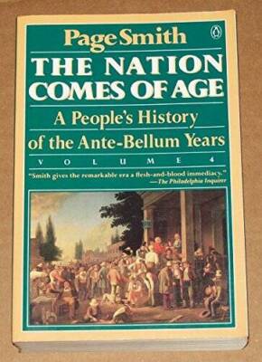 The Nation Comes of Age: A Peoples History of the Ante-Bellum Years (Peo - GOOD