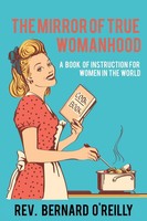 Rev. Bernard O'reilly | The Mirror Of True Womanhood | Taschenbuch | Englisch