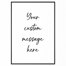 Custom Text Print - Create your own Wall Art - Your Text or Quote here A5-A1