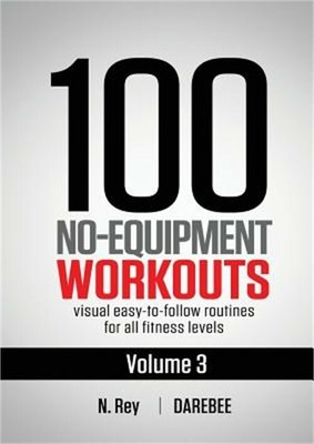 100 No-Equipment Workouts Vol. 3: Easy to Follow Home Workout Routines with Visu