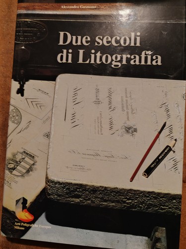 Due secoli di litografia di GUSMANO Alessandro. Arti Poligrafiche Europee