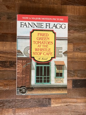 Fried Green Tomatoes at the Whistle Stop Cafe by Fannie Flagg BRAND NEW