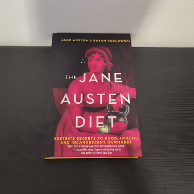 The Jane Austen Diet: Austen's Secrets to Food, Health, and Incandescent... HC