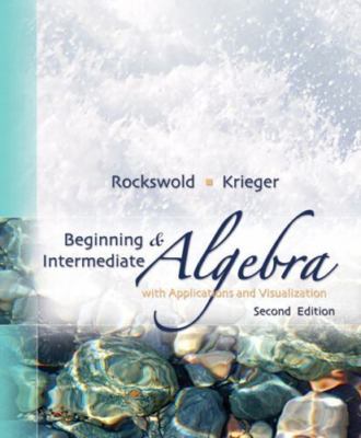 Beginning and Intermediate Algebra with Applications and Visualization
