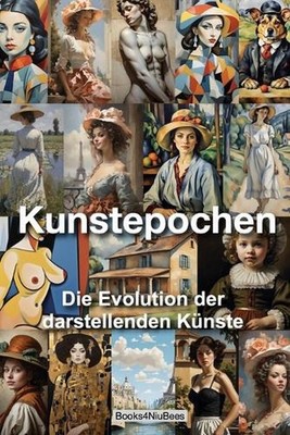 Kunstepochen: ''Die Evolution der darstellenden K?nste'' by Michael Anger Paperbac