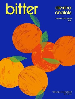 Bitter: Flavour-packed recipes to impress by Alexina Anatole Hardcover Book