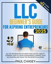 LLC Beginner's Guide for Aspiring Entrepreneurs: All the Information to Star...