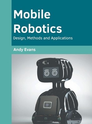 Mobile Robotics: Design, Methods and Applications (Hardback)