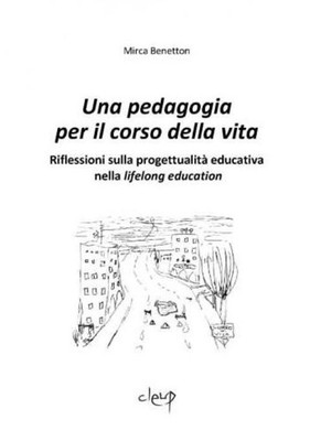 Libri Mirca Benetton - Una Pedagogia Per Il Corso Della Vita. Riflessioni Sulla 
