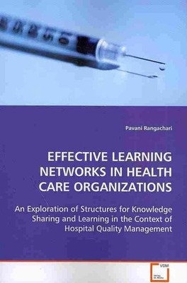 Effective Learning Networks in Health Care Organizations: An Exploration of Stru