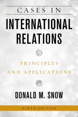 Cases in International Relations: Principles and Applications, Ninth Edition, Sn